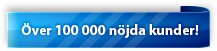 �ver 100 000 n�jda kunder!